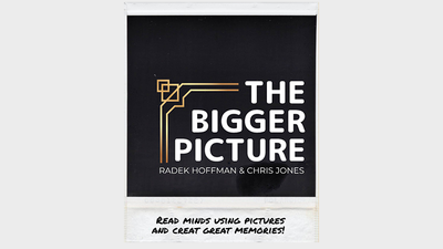 THE BIGGER PICTURE (Gimmicks and Online Instructions) by Radek Hoffman & Chris Jones