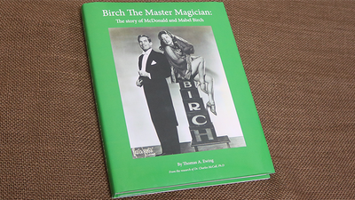 Birch The Master Magician The story of McDonald and Mabel Birch by Thomas Ewing - Mystique Factory