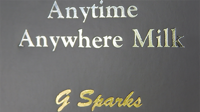 Anytime Anywhere Milk by G Sparks - Mystique Factory